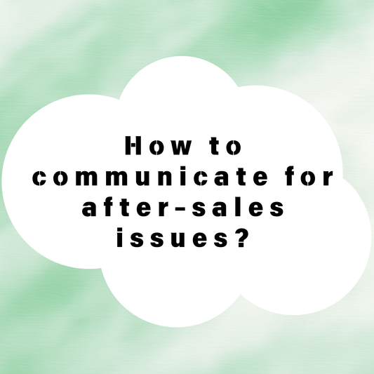 How to communicate efficiently to resolve your after-sales issues